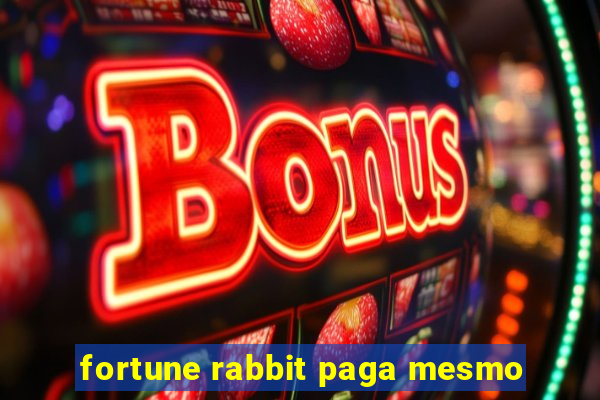 fortune rabbit paga mesmo